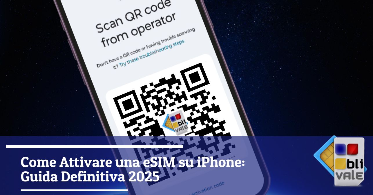 Come Attivare una eSIM su iPhone: Guida Definitiva 2025