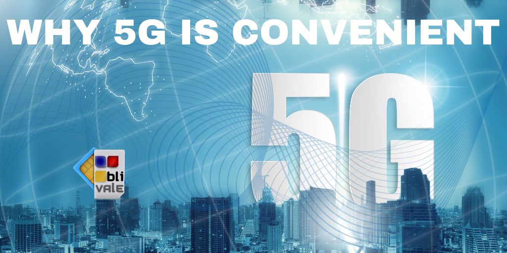 blivale_image_why_5g_is_convenient_1024x512 WHY 5G IS CONVENIENT