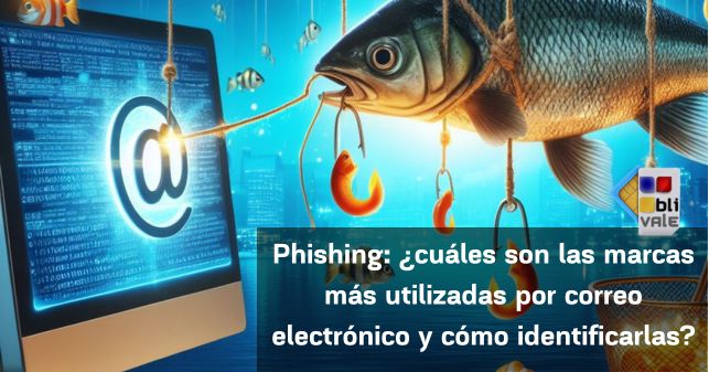 blivale_post_es_pishing Phishing: cuáles son las marcas más utilizadas vía email y cómo identificarlas