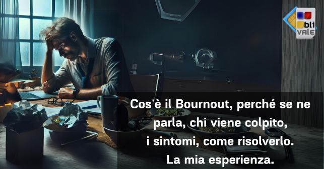 blivale_post_it_cosa_è_il_Bournout Cos'è il Bournout, chi colpisce, come risolverlo, la mia esperienza