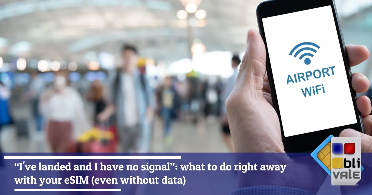 blivale-en-esim-no-signal-on-arrival-643x337 &ldquo;I've landed and I have no signal&rdquo;: what to do right away with your eSIM (even without data)