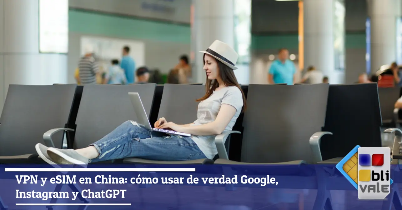 blivale-es-esim-china-google-instagram-chatgpt-643x337 VPN y eSIM en China: c&oacute;mo usar de verdad Google, Instagram y ChatGPT