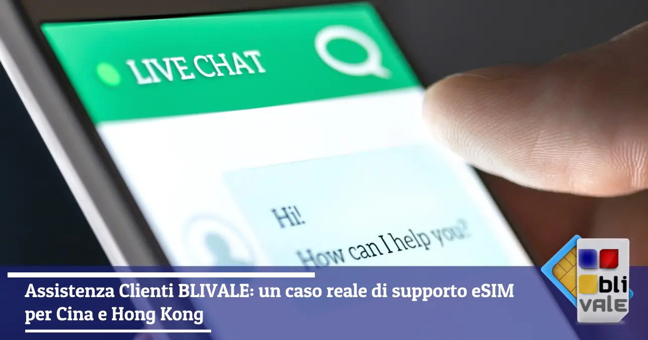 blivale-it-assistenza-esim-cina-hongkong-643x337 Assistenza Clienti BLIVALE: un caso reale di supporto eSIM per Cina e Hong Kong