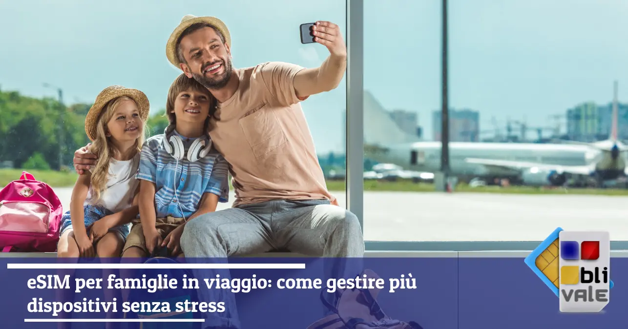 blivale-it-esim-famiglie-viaggio-hotspot-643x337 eSIM per famiglie in viaggio: come gestire pi&ugrave; dispositivi senza stress