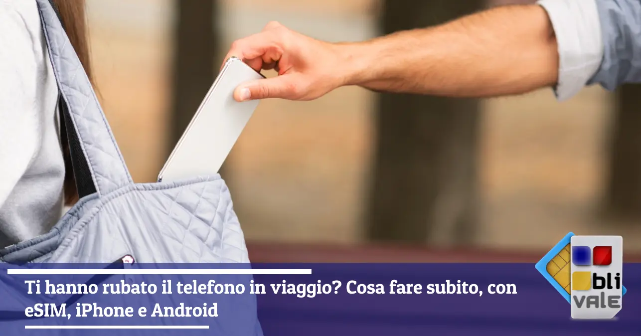 blivale-it-esim-furto-telefono-viaggio-643x337 Ti hanno rubato il telefono in viaggio? Cosa fare subito, con eSIM, iPhone e Android