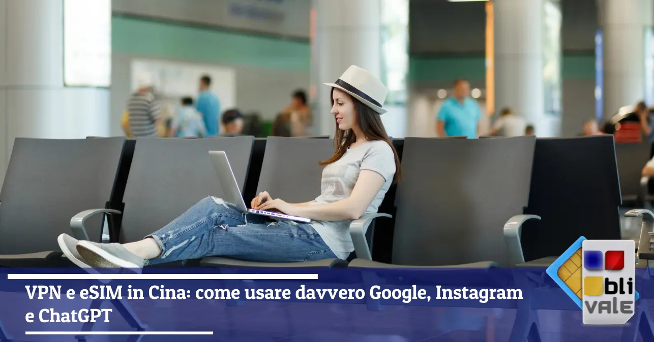 blivale-it-vpn-esim-cina-google-instagram-chatgpt-643x337 VPN e eSIM in Cina: come usare davvero Google, Instagram e ChatGPT